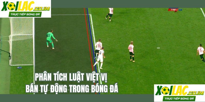 Phân tích luật việt vị bán tự động trong bóng đá